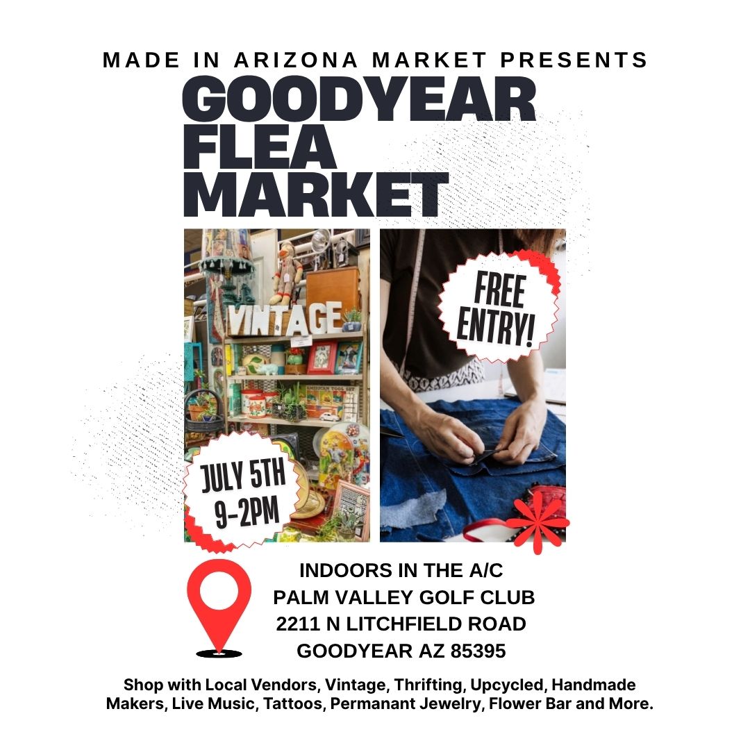 Be a Vendor at Goodyear Flea Market on July 5th, 2026 for the Made in Arizona Market at the Palm Valley Golf Club Goodyear
